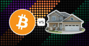 Bitcoin And Real Estate, Which Is A Better Investment